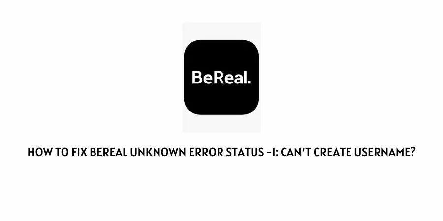 BeReal Unknown Error Status 1