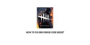 How To Fix DBD [Dead By Daylight] error code 8028?