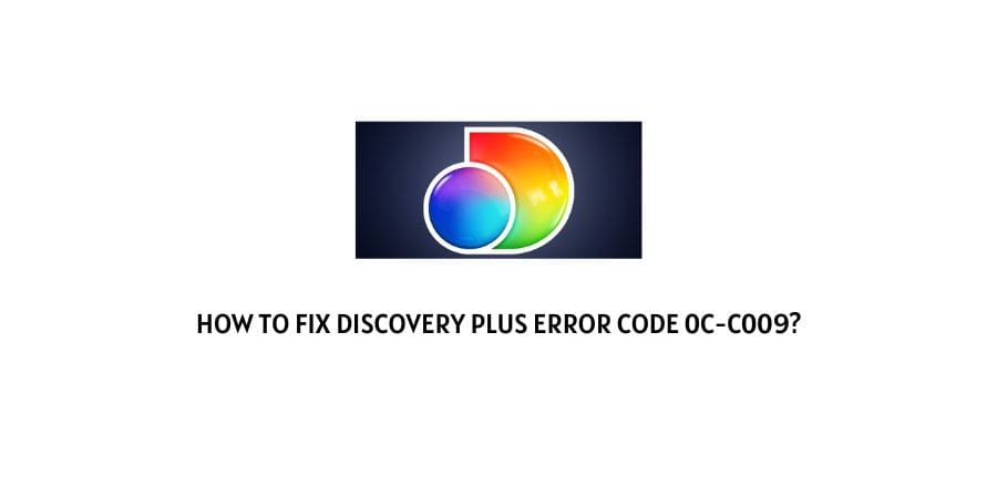 Discovery Plus Error Code 0c-c009