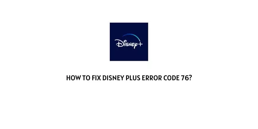 Disney Plus Error Code 76