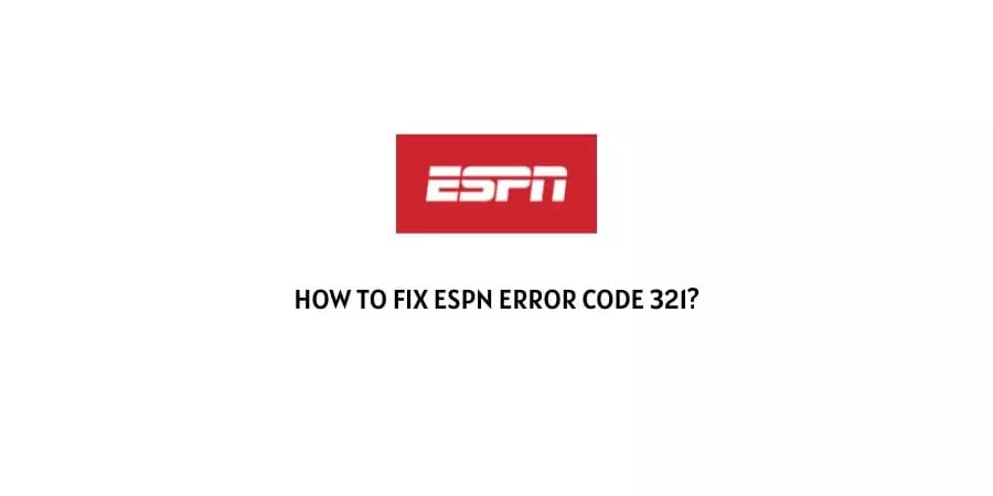 ESPN Error Code 321