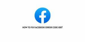 How To fix Facebook Error Code 100 While Login Through App On iPhone?