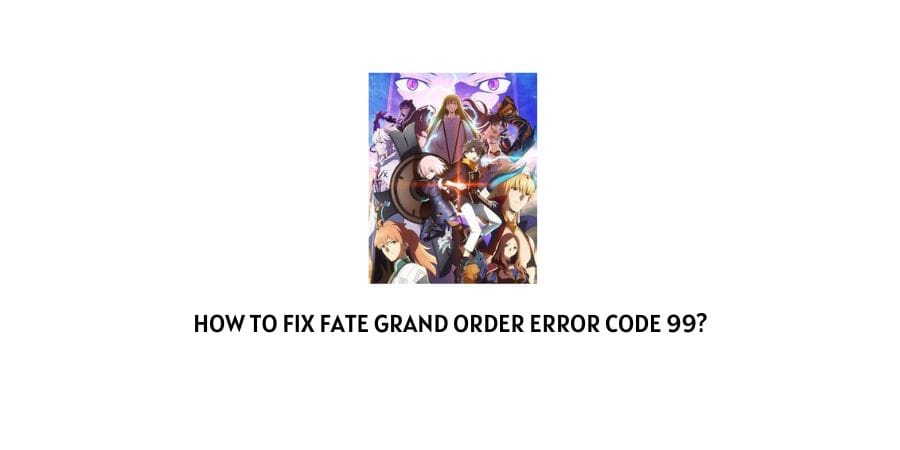 Fate Grand Order Error Code 99