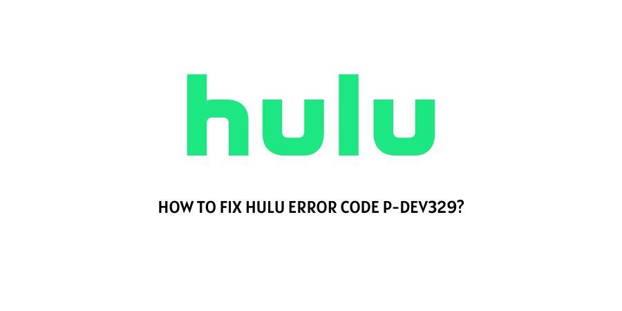 Hulu Error Code P-DEV329