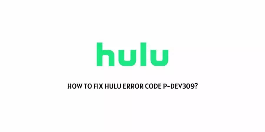 Hulu Error Code P-Dev309