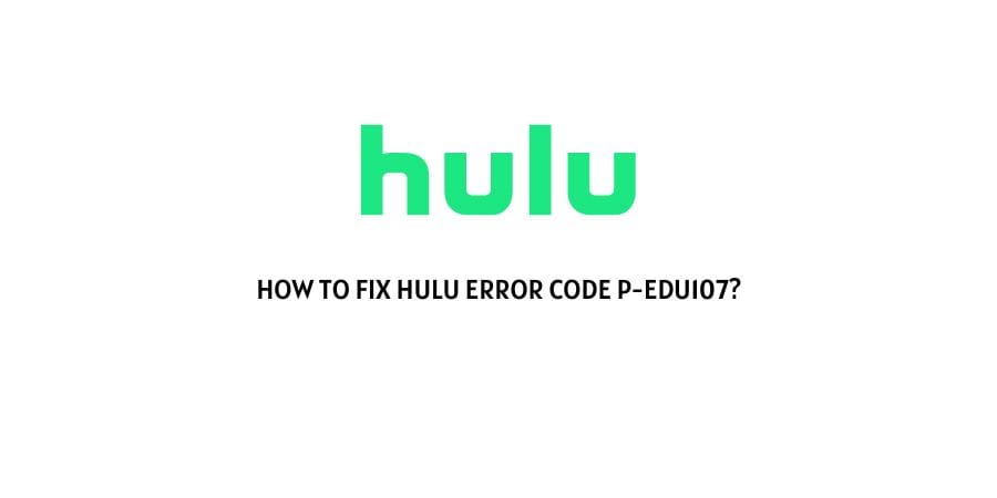 Hulu Error Code P-Edu107