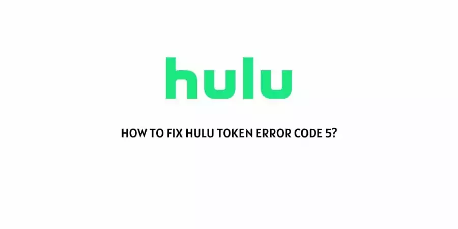 Hulu Token Error Code 5