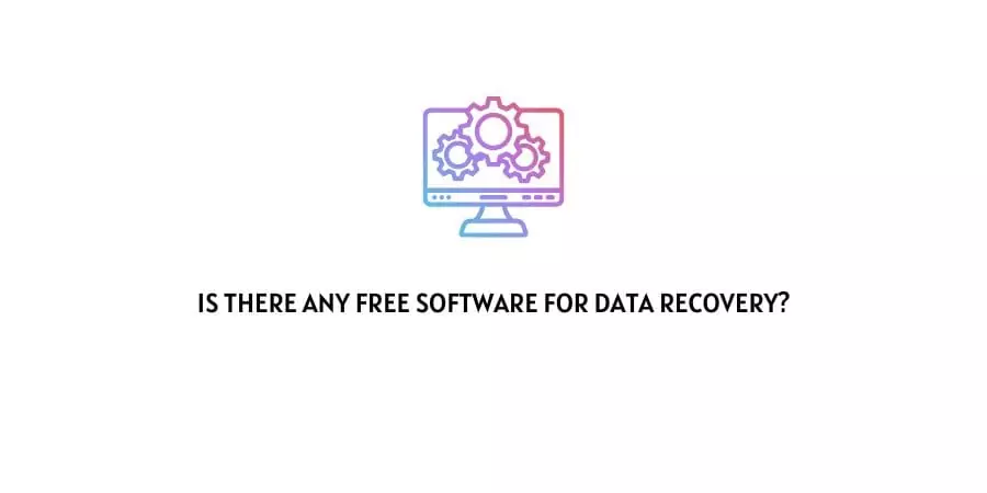 Is There Any Free Software For Data Recovery