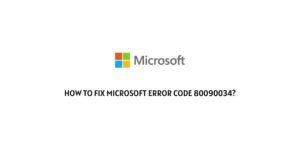 How To Fix Microsoft error code 80090034?