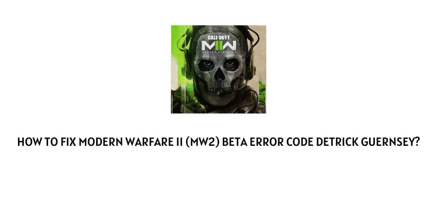 Modern Warfare 2 Beta Error Code Detrick Guernsey