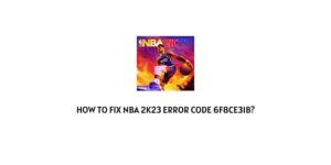How To Fix NBA 2K23 Error Code 6f8ce31b?