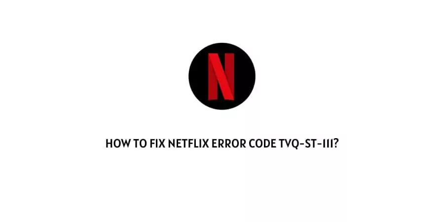 Netflix error code tvq-st-111