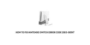 How To Fix Nintendo switch error code 2813-0091?