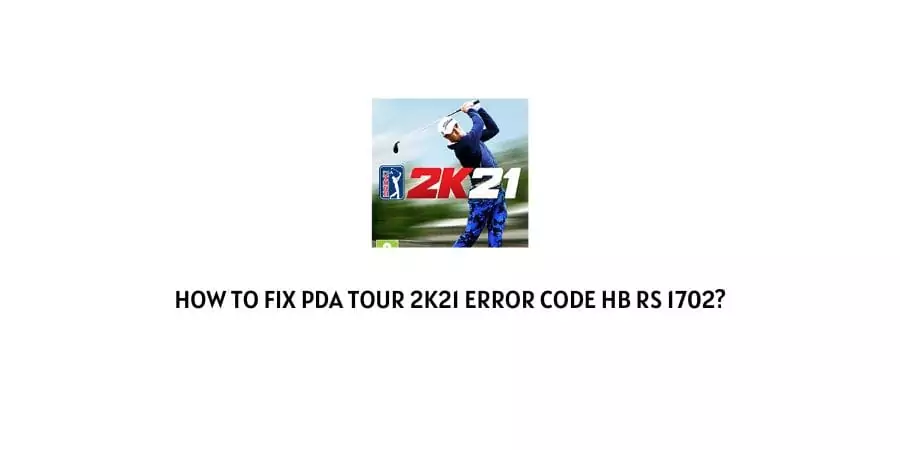 PDA Tour 2k21 Error Code HB RS 1702