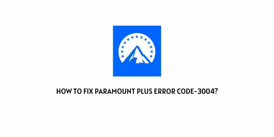 Paramount Plus Error Code-3004