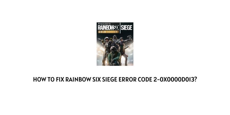 Rainbow Six Siege Error Code 2-0x0000d013