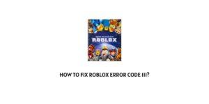 How To Fix Roblox error code 111?