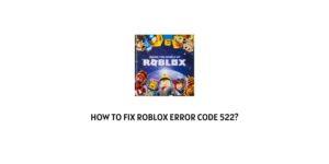 How To Fix Roblox error code 522?