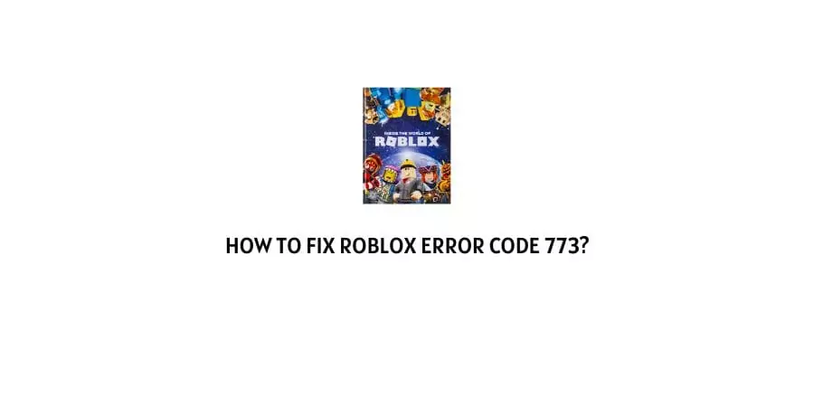 Roblox Error Code 773