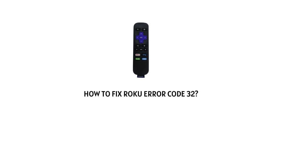 Roku Error Code 32