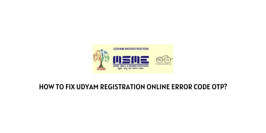 Udyam Registration Online Error Code OTP
