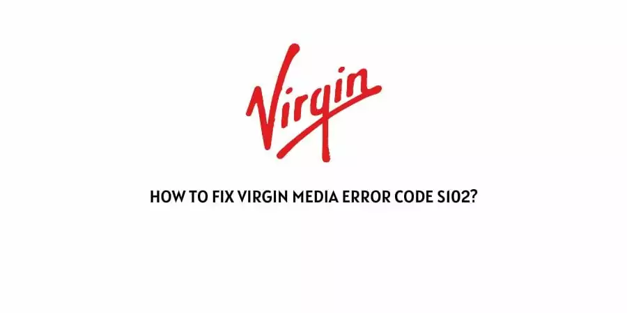 Virgin Media Error Code S102
