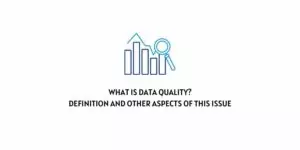 What is Data Quality? Definition And other aspects of this issue
