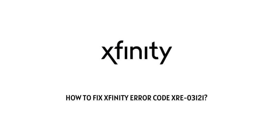 Xfinity error code xre-03121