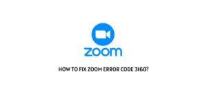 How To Fix Zoom error code 3160?
