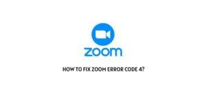 How To Fix Zoom Error Code 4?