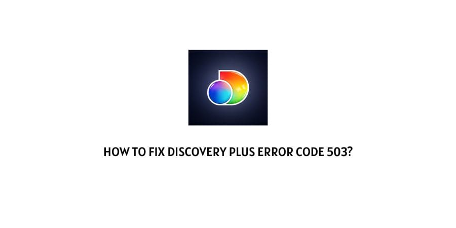 Discovery Plus Error Code 503