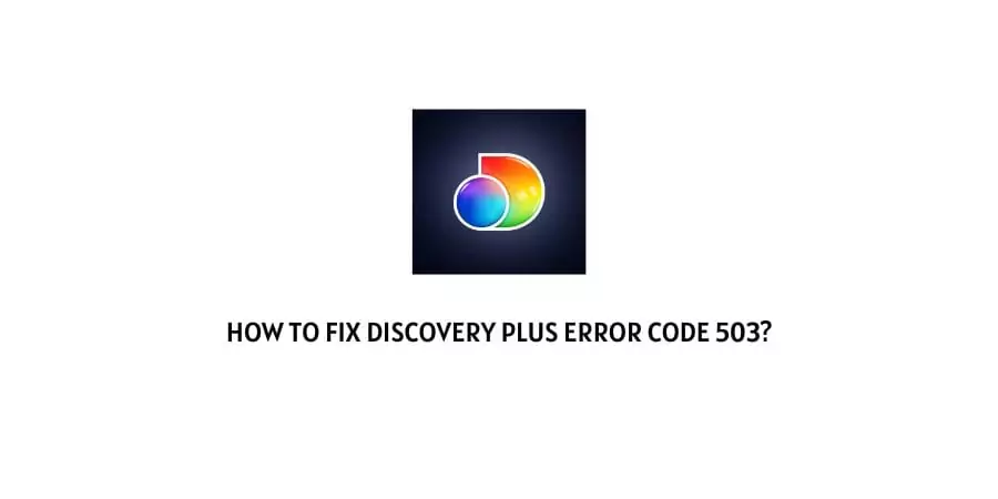 Discovery Plus Error Code 503