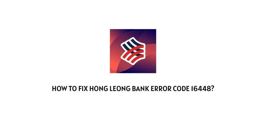 Hong Leong Bank Error Code 16448