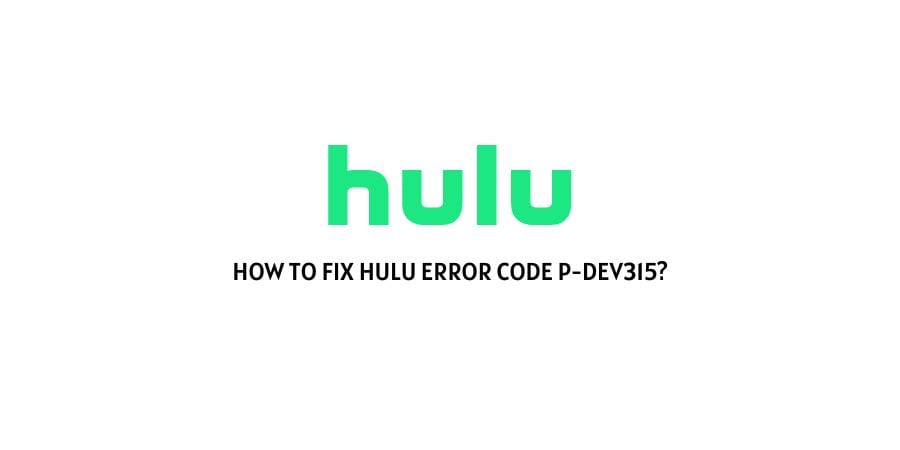 Hulu Error Code P-Dev315