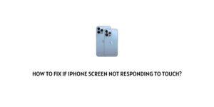 How to Fix iPhone Screen Not Responding to Touch?