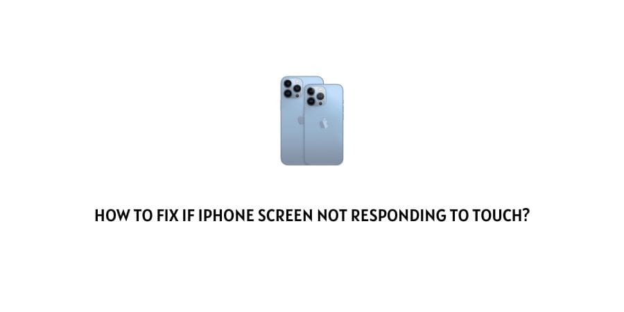fix if iPhone Screen Not Responding To Touch