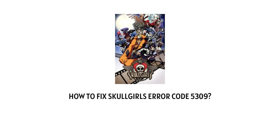 Skullgirls Error Code 5309