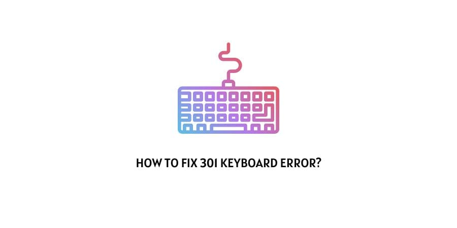 301 Keyboard Error