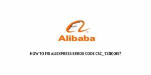 How to Fix Aliexpress Error Code csc_7200015?