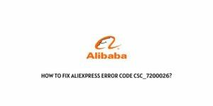 How To Fix Aliexpress Error Code csc_7200026?