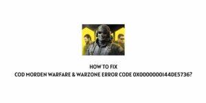 How To Fix COD Morden Warfare & Warzone Error Code 0x0000000144de5736?