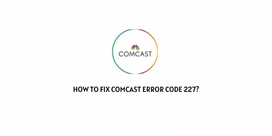 Comcast Error Code 227