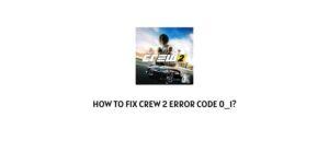 How To Fix Crew 2 error code 0_1?