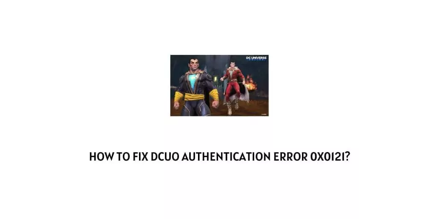 DCUO Authentication Error 0x0121