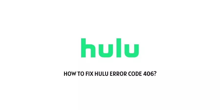 Hulu Error Code 406