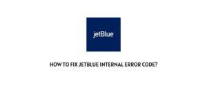 How To Fix Jetblue Internal Error Code?