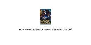 How To Fix League of Legends error code 0u?