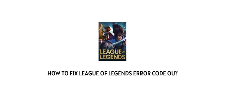 League of Legends Error Code Ou