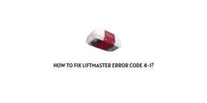 How To Fix Liftmaster error code 4-1?