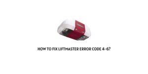 How To Fix Liftmaster error code 4-6?